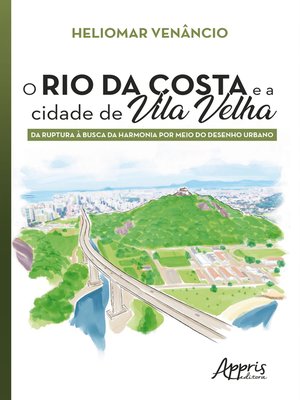 cover image of O Rio da Costa e a Cidade de Vila Velha